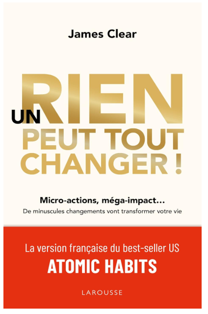 Un rien peut tout changer Atomic Habits James Clear culpabilité alimentaire habitudes durables